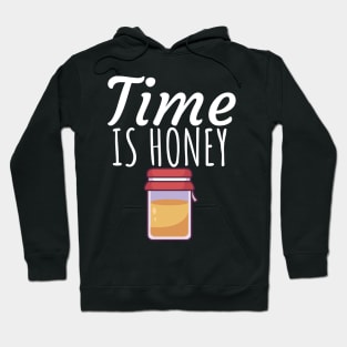 Time is honey Hoodie